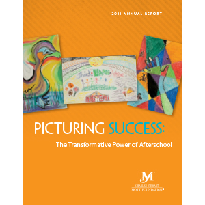 2011 Annual Report — Picturing Success: The Transformative Power of Afterschool